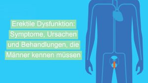 Erektile Dysfunktion: Symptome, Ursachen und Behandlungen