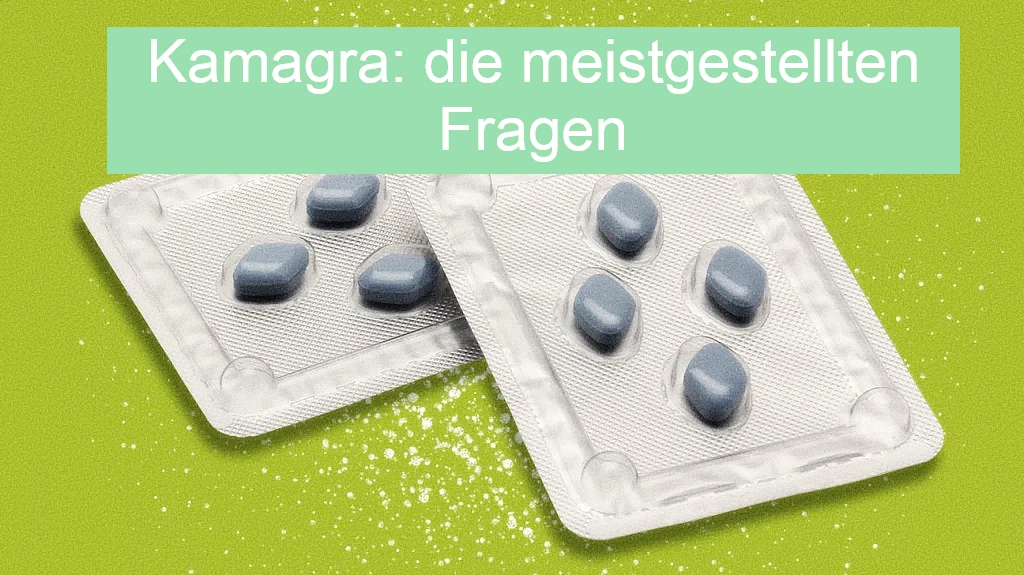 Kamagra: die meistgestellten Fragen